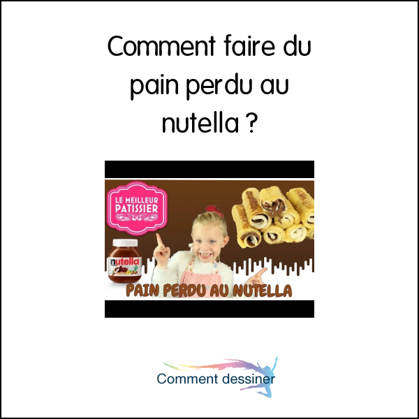 Comment faire du pain perdu au nutella